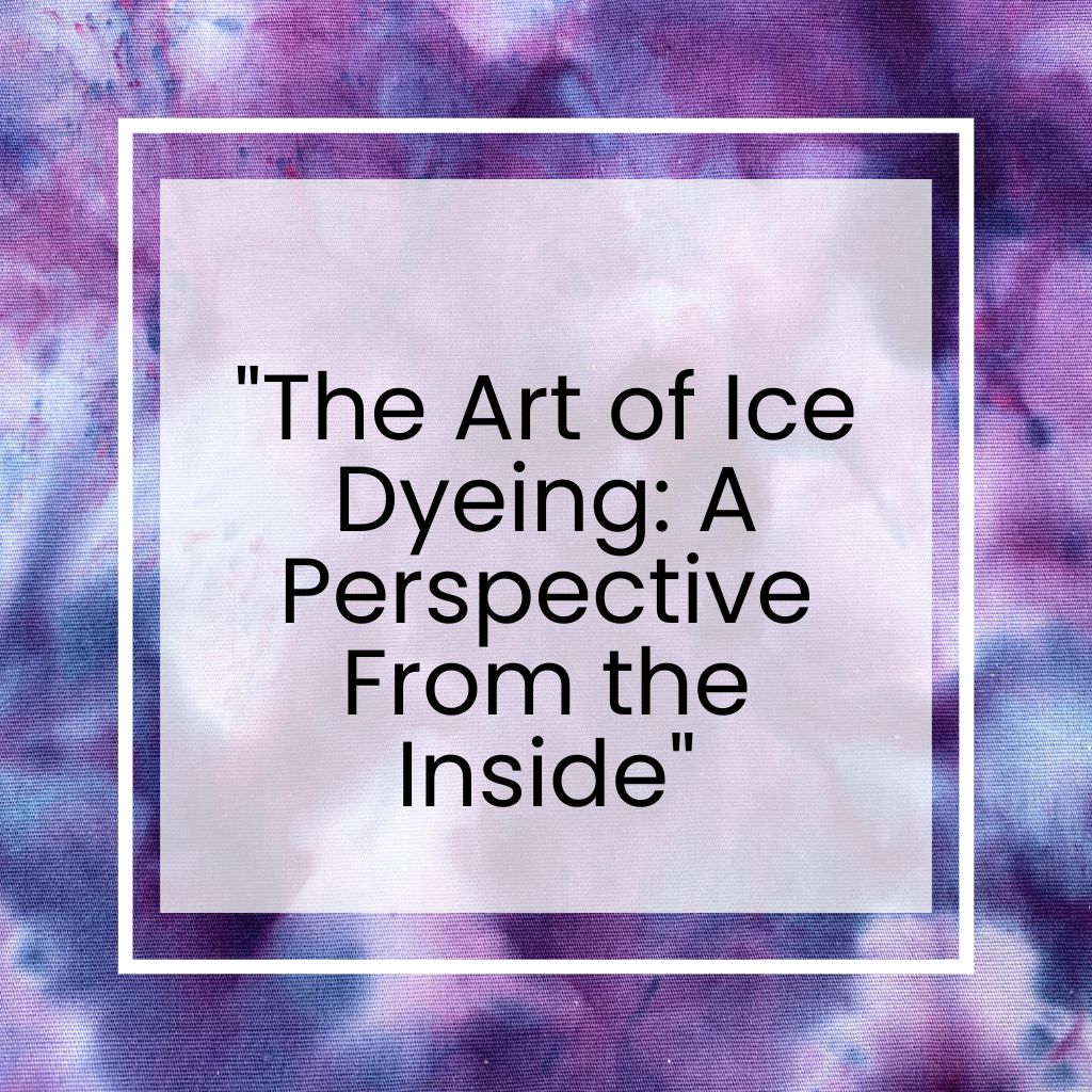 Why Is Ice Dyeing So Cool? - C&T Publishing